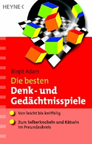 Die besten Denk- und Gedächtnisspiele: Von leicht bis kniffelig - Zum Selberknobeln und Rätseln im Freundeskreis