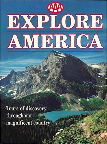 AAA Explore America: Tours of Discovery Through Our Magnificent Country