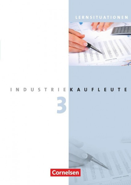 Industriekaufleute 3. Ausbildungsjahr: Lernfelder 10-12. Arbeitsbuch mit Lernsituationen