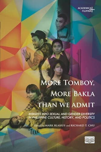 More Tomboy, More Bakla than We Admit: Insights into Sexual and Gender Diversity in Philippine Culture, History, and Politics (Academica Filipina+)