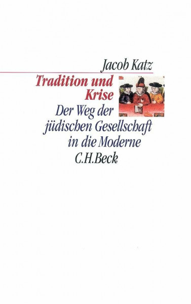 Tradition und Krise: Der Weg der jüdischen Gesellschaft in die Moderne (C.H. Beck Kulturwissenschaft)