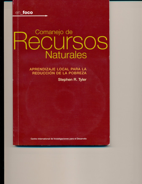 En Foco/ in Focus: Comanejo De Recursos Naturales Aprendizaje Local Par Reducir La Probreza