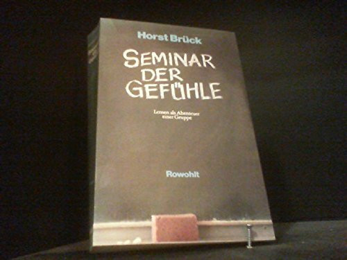 Seminar der Gefühle: Lernen als Abenteuer einer Gruppe. Von der Innenseite der Wissenschaft