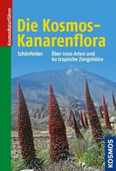 Die Kosmos-Kanarenflora: Über 1000 Arten der Kanarenflora und 60 tropische Ziergehölze