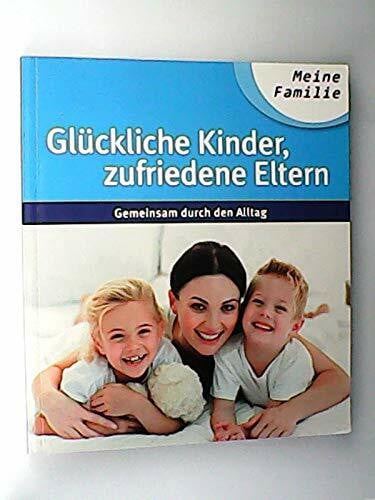 Glückliche Kinder - zufriedene Eltern / Ratgeber-Journal ; Nr. 3