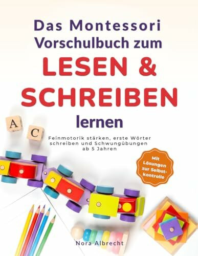 Das Montessori Vorschulbuch zum Lesen & Schreiben lernen | Feinmotorik stärken, erste Wörter schreiben und Schwungübungen ab 5 Jahren – Für einen entspannten Schulstart
