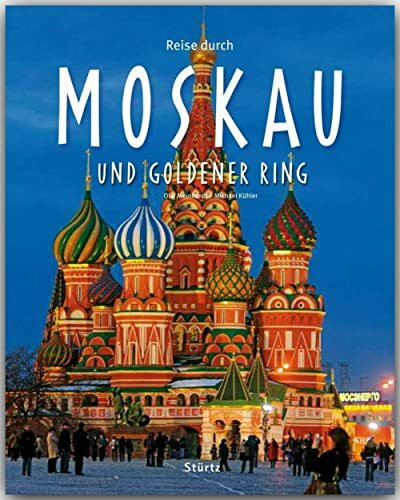Reise durch Moskau und Goldener Ring: Ein Bildband mit über 175 Bildern auf 140 Seiten - STÜRTZ Verlag: Ein Bildband mit über 200 Bildern