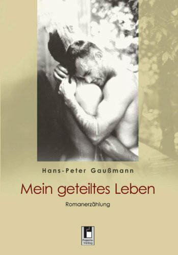 Mein geteiltes Leben: Romanerzählung