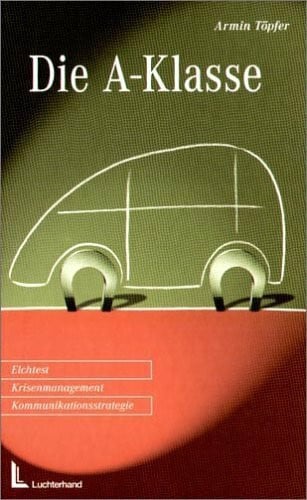 Die A-Klasse: Elchtest - Krisenmanagement - Kommunikationsstrategie