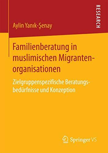 Familienberatung in muslimischen Migrantenorganisationen: Zielgruppenspezifische Beratungsbedürfnisse und Konzeption