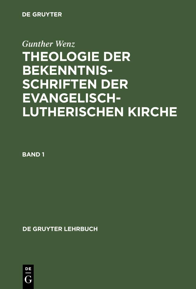 Theologie der Bekenntnisschriften der evangelisch-lutherischen Kirche, 2 Bde. Geb, Bd.1: Eine historische und systematische Einführung in das Konkordienbuch... Theologie der Bekenntnisschriften der evangelisch-lutherischen Kirche, 2 Bde. Geb, Bd.1: Eine historische und systematische Einführung in das Konkordienbuch (De Gruyter Lehrbuch, Band 1)