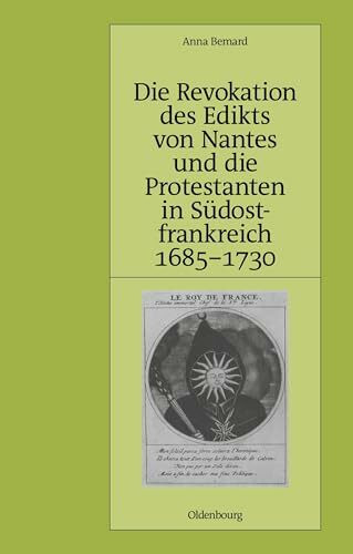 Die Revokation des Edikts von Nantes und die Protestanten in Südostfrankreich (Provence und Dauphiné) 1685-1730: Diss. (Pariser Historische Studien, 59, Band 59)