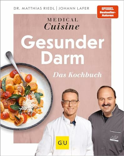 Medical Cuisine - Gesunder Darm: Darmgesundheit stärken – Rezepte für ein gesundes Mikrobiom und eine bessere Verdauung (Johann Lafer)