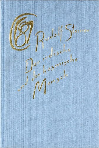 Der irdische und der kosmische Mensch: Neun Vorträge, Berlin 1911/1912 (Rudolf Steiner Gesamtausgabe: Schriften und Vorträge)