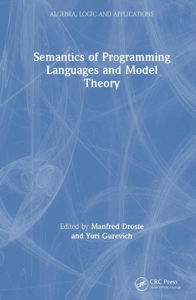 Semantics of Programming Languages and Model Theory (Algebra, Logic, and Applications, Vol 5, Band 5)