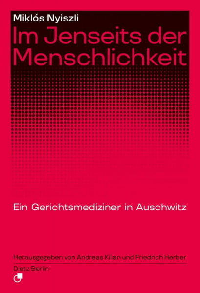 Im Jenseits der Menschlichkeit: Ein Gerichtsmediziner in Auschwitz