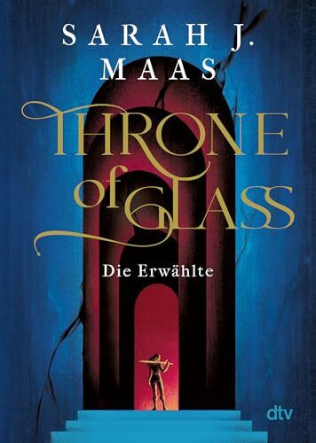 Throne of Glass – Die Erwählte: Roman (Die Throne of Glass-Reihe, Band 1)