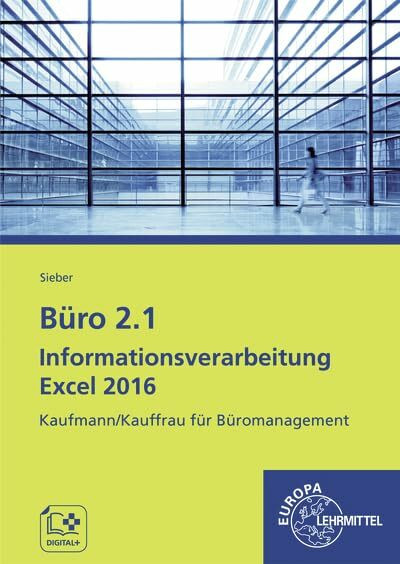 Büro 2.1 - Informationsverarbeitung Excel 2016: Kaufmann/Kauffrau für Büromanagement