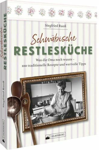 Schwäbische Restlesküche – Was die Oma noch wusste. 130 traditionelle Rezepte und wertvolle Tipps: Suchen und Entdecken. Ein Bilderbuch für Kinder ab 2 Jahre. (Silberburg Wimmelbuch)