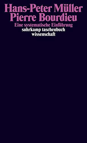 Pierre Bourdieu: Eine systematische Einführung (suhrkamp taschenbuch wissenschaft)