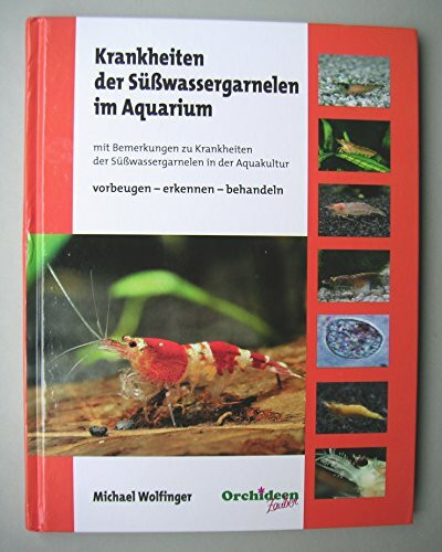 Aqua-Tropica 3000378731 Krankheiten der Süßwassergarnelen im Aquarium: Mit Bemerkungen in der Aquakultur, vorbeugen - erkennen - behandeln