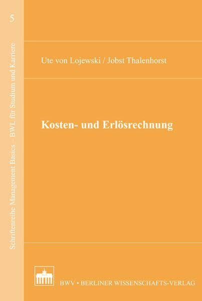 Kosten- und Erlösrechnung (Schriftenreihe Management Basics - BWL für Studium und Karriere)