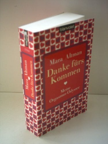 Danke fürs Kommen: Meine Orgasmus-Odyssee: Meine Orgasmus-Odyssee. Deutsche Erstausgabe