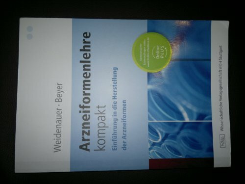 Arzneiformenlehre kompakt: Einführung in die Herstellung der Arzneiformen: Einführung in die Herstellung der Arzneiformen mit kommentierten Examensfragen unter www.Online-PlusBase.de
