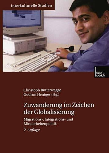 Zuwanderung im Zeichen der Globalisierung: Migrations-, Integrations- und Minderheitenpolitik (Interkulturelle Studien, 5)