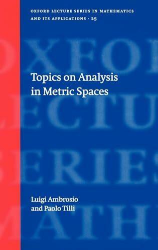 Topics on Analysis in Metric Spaces (Oxford Lecture Series in Mathematics and Its Applications, 25, Band 25)