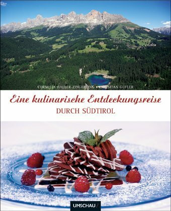 Eine kulinarische Entdeckungsreise durch Südtirol. Deutsche Ausgabe