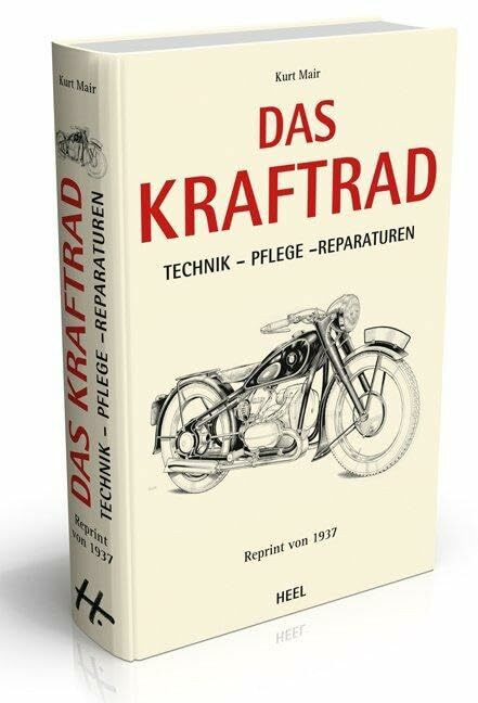 Das Kraftrad: Technik - Pflege - Reparaturen. Reprint von 1937.