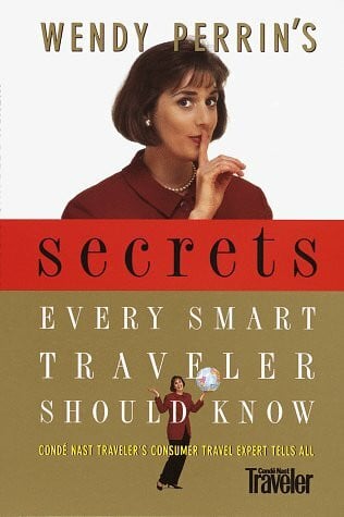 Wendy Perrin's Secrets Every Smart Traveler Should Know, 1st Edition