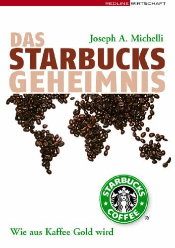 Das Starbucks-Geheimnis: Wie aus Kaffee Gold wird