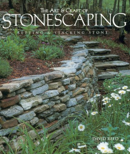The Art & Craft of Stonescaping: Setting & Stacking Stone: Setting and Stacking Stone