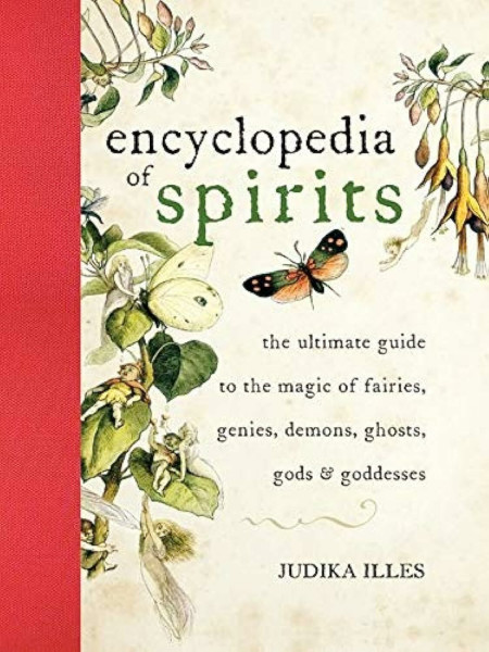 Encyclopedia of Spirits: The Ultimate Guide to the Magic of Fairies, Genies, Demons, Ghosts, Gods & Goddesses – A Comprehensive Reference for ... and Spirituality (Witchcraft & Spells, 1)