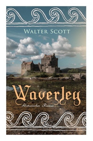 Waverley: Historischer Roman: So war's vor sechzig Jahren