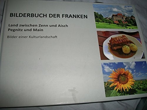 Bilderbuch der Franken: Land zwischen Zenn und Aisch, Pegnitz und Main