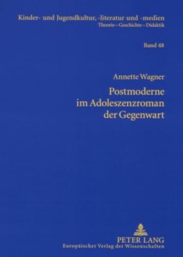 Postmoderne im Adoleszenzroman der Gegenwart: Studien zu Bret Easton Ellis, Douglas Coupland, Benjamin von Stuckrad-Barre und Alexa Hennig von Lange ...... Postmoderne im Adoleszenzroman der Gegenwart: Studien zu Bret Easton Ellis, Douglas Coupland, Benjamin von Stuckrad-Barre und Alexa Hennig von Lange ... -literatur und -medien, Band 48)