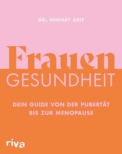 Frauengesundheit: Dein Guide von der Pubertät bis zur Menopause | Alles zu Hormonen, Menstruation, Schwangerschaft, Geburt, Verhütung, Sex,... Frauengesundheit: Dein Guide von der Pubertät bis zur Menopause | Alles zu Hormonen, Menstruation, Schwangerschaft, Geburt, Verhütung, Sex, Geschlechtskrankheiten, Beschwerden