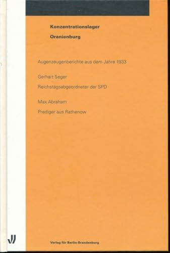 Konzentrationslager Oranienburg. Augenzeugenberichte aus dem Jahre 1933