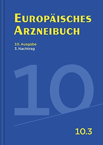 Europäisches Arzneibuch 10. Ausgabe, 3. Nachtrag: Amtliche deutsche Ausgabe (Ph. Eur. 10.3)