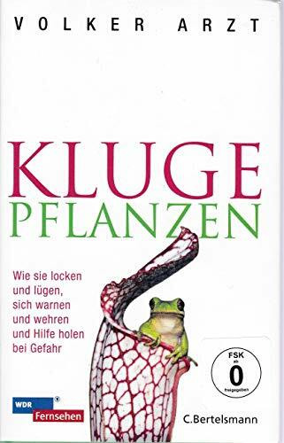 Kluge Pflanzen: Wie sie locken und lügen, sich warnen und wehren und Hilfe holen bei Gefahr