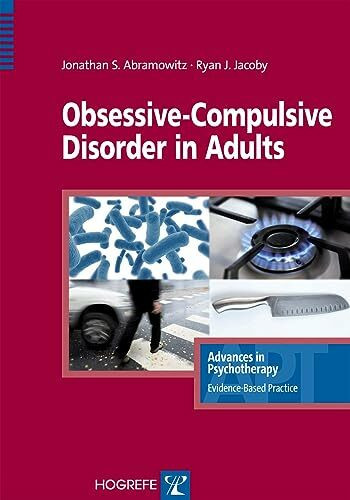 Obsessive-Compulsive Disorder in Adults (Advances in Psychotherapy - Evidence-Based Practice)
