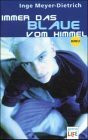 Immer das Blaue vom Himmel