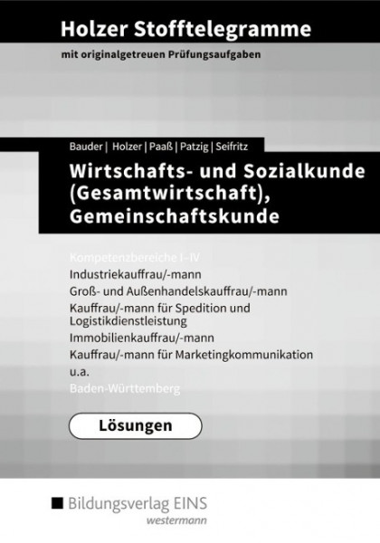 Holzer Stofftelegramme Wirtschafts- und Sozialkunde (Gesamtwirtschaft), Gemeinschaftskunde, Deutsch. Kompetenzbereiche I-IV: Lösungen. Baden-Württemberg