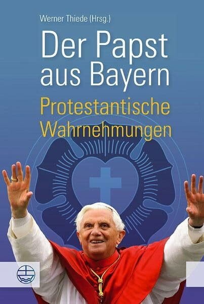 Der Papst aus Bayern: Protestantische Wahrnehmungen