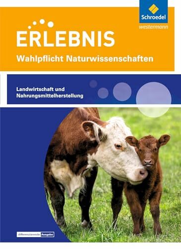 Erlebnis Naturwissenschaften: Themenheft Landwirtschaft und Nahrungsmittelherstellung Wahlpflichtfach (Erlebnis Naturwissenschaften: Wahlpflichtfächer) Erlebnis Naturwissenschaften: Themenheft Landwirtschaft und Nahrungsmittelherstellung Wahlpflichtfach (Erlebnis Naturwissenschaften: Wahlpflichtfächer)