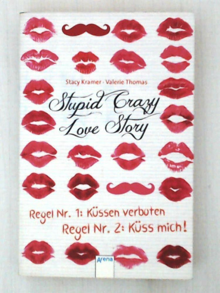 Stupid Crazy Love Story: Regel Nr.1: Küssen verboten - Regel Nr. 2: Küss mich!