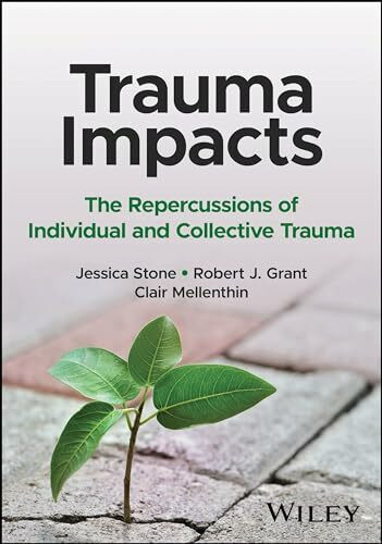 Trauma Impacts: The Repercussions of Individual and Collective Trauma